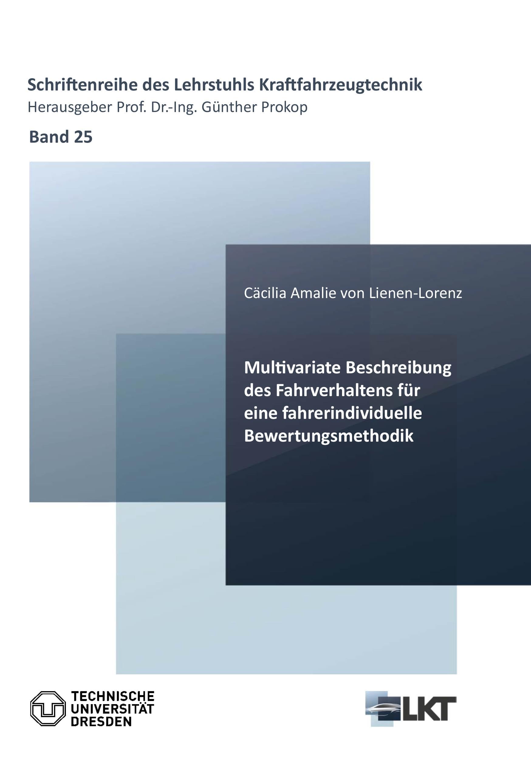 Multivariate Beschreibung des Fahrverhaltens für eine fahrindividuelle Bewertungsmethodik (Schriftenreihe des Lehrstuhls Kraftfahrzeugtechnik)
