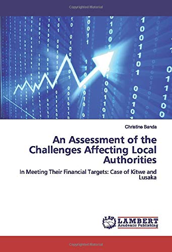 An Assessment of the Challenges Affecting Local Authorities: In Meeting Their Financial Targets: Case of Kitwe and Lusaka