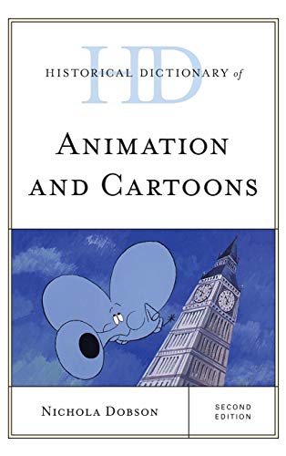 Historical Dictionary of Animation and Cartoons, Second Edition (Historical Dictionaries of Literature and the Arts)