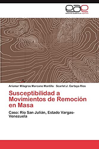 Susceptibilidad a Movimientos de Remoción en Masa: Caso: Río San Julián, Estado Vargas-Venezuela