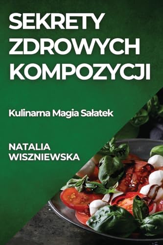 Sekrety Zdrowych Kompozycji: Kulinarna Magia Sa¿atek