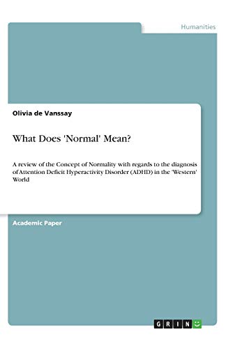 What Does 'Normal' Mean?: A review of the Concept of Normality with regards to the diagnosis of Attention Deficit Hyperactivity Disorder (ADHD) in the 'Western' World