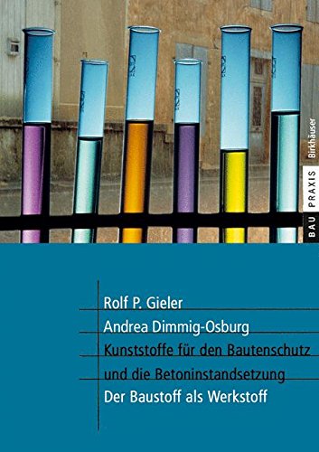 Gieler, Rolf P. Kunststoffe Für Den Bautenschutz Und Die Betoninstandsetzung, Der Baustoff Als Werkstoff (BauPraxis)