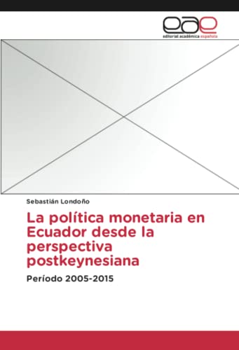 La política monetaria en Ecuador desde la perspectiva postkeynesiana: Período 2005-2015