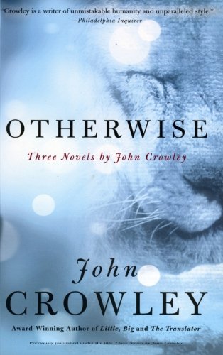 Otherwise: Three Novels by John Crowley