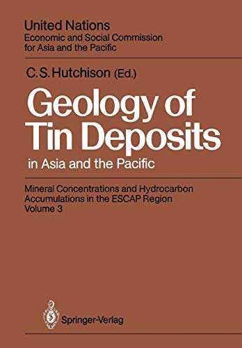 Geology of Tin Deposits in Asia and the Pacific: Selected Papers from the International Symposium on the Geology of Tin Deposits held in Nanning, ... of Geology, People’s Republic of China