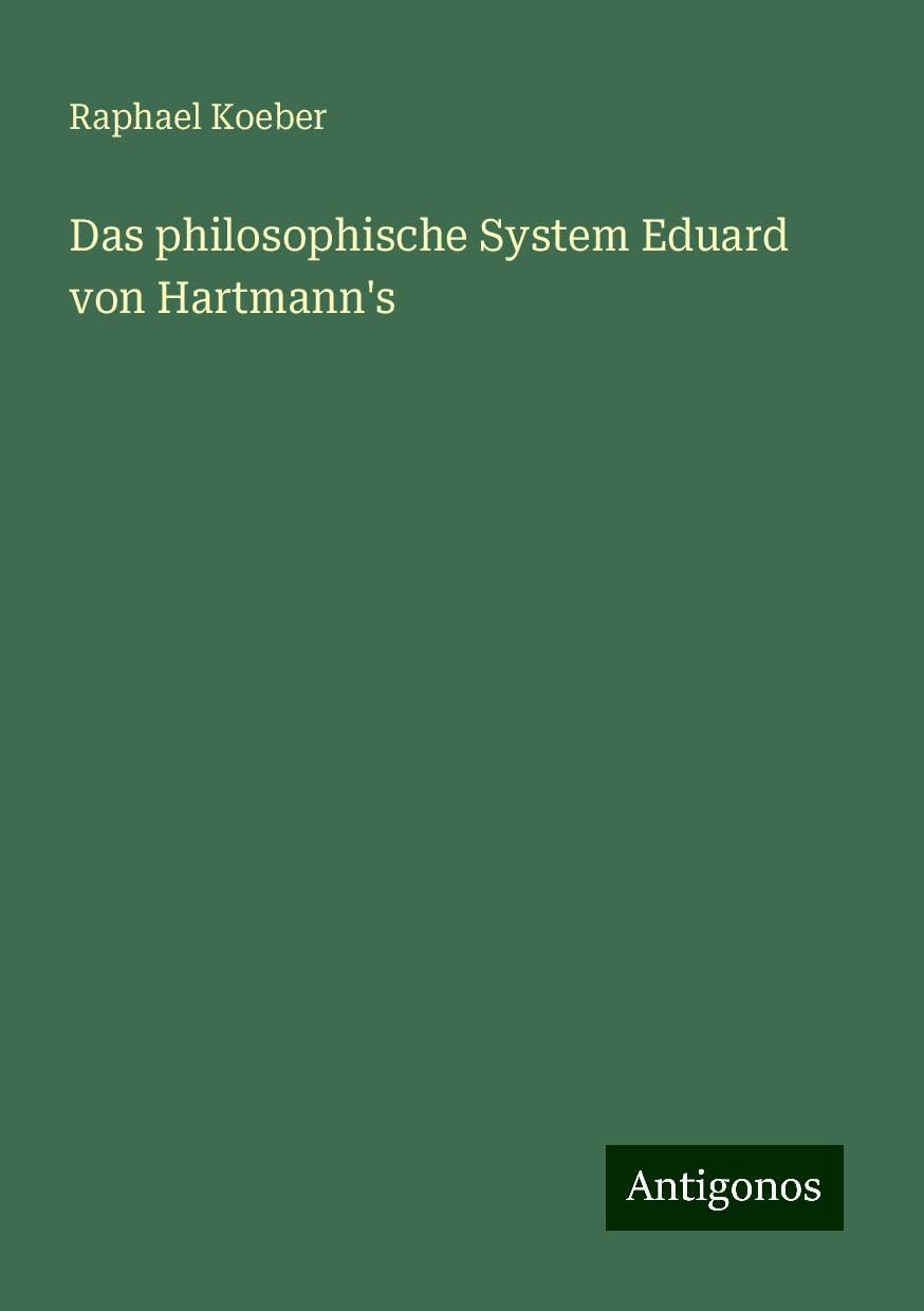 Das philosophische System Eduard von Hartmann's