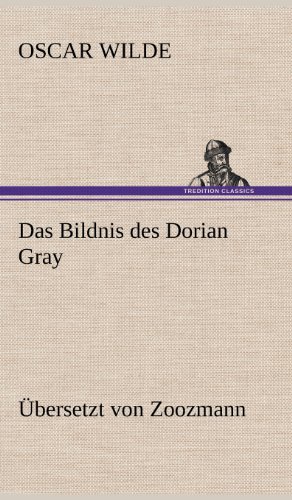 Das Bildnis des Dorian Gray. Übersetzt von Zoozmann