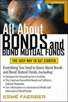 All About Bonds and Bond Mutual Funds: The Easy Way to Get Started (All About... Finance Series)