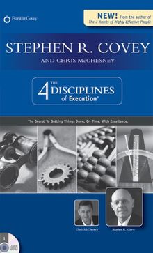 The 4 Disciplines of Execution (Revised Edition): The Secret to Getting Things Done, On Time, With Excellence