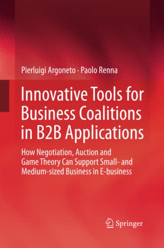 Innovative Tools for Business Coalitions in B2B Applications: How Negotiation, Auction and Game Theory Can Support Small- and Medium-sized Business in E-business
