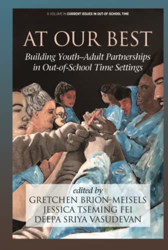 At Our Best: Building Youth-Adult Partnerships in Out-of-School Time Settings: Building Youth-Adult Partnerships in Out-of-School Time Settings (hc) (Current Issues in Out-of-School Time)
