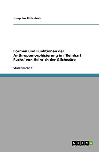 Formen und Funktionen der Anthropomorphisierung im 'Reinhart Fuchs' von Heinrich der Glîchezâre