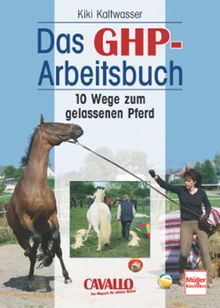 Das GHP-Arbeitsbuch: 10 Wege zum gelassenen Pferd