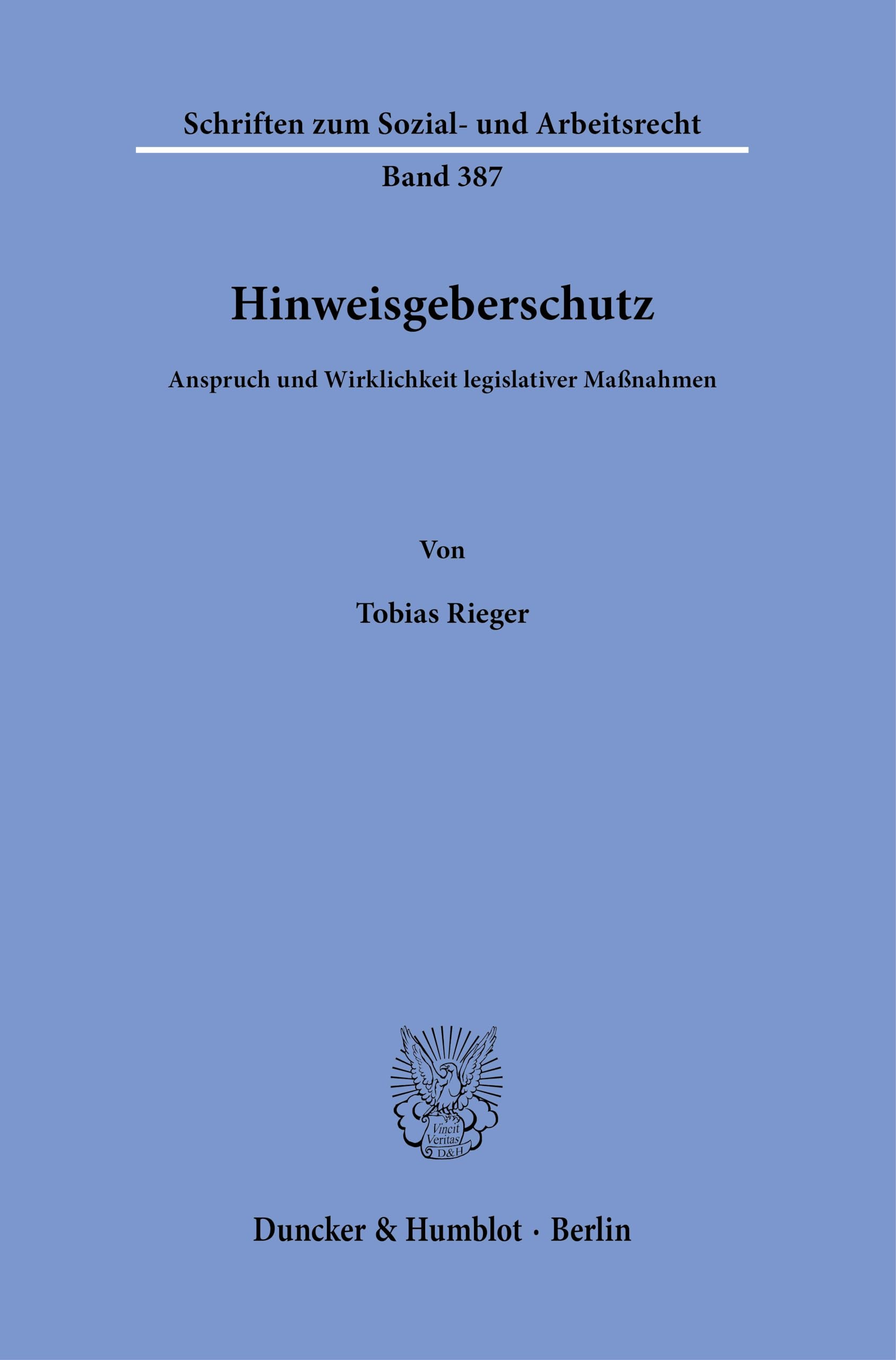 Hinweisgeberschutz: Anspruch und Wirklichkeit legislativer Maßnahmen (Schriften zum Sozial- und Arbeitsrecht)
