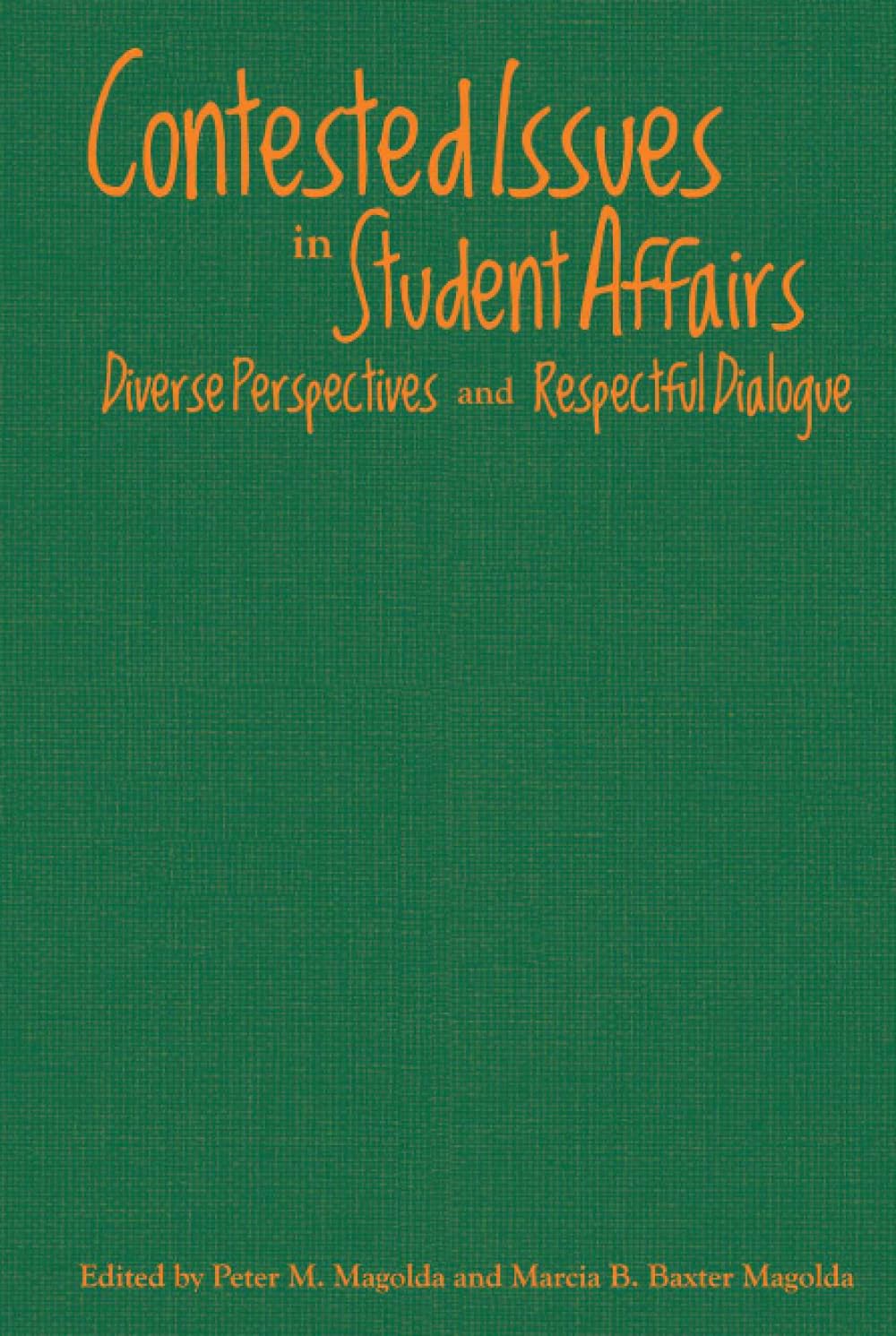 Contested Issues in Student Affairs: Diverse Perspectives and Respectful Dialogue