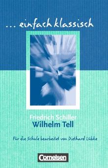einfach klassisch: Wilhelm Tell: Empfohlen für das 8.-10. Schuljahr. Schülerheft
