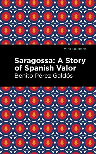 Saragossa: A Story of Spanish Valor (Mint Editions―Literary Fiction)