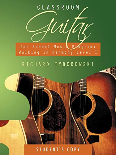 Classroom Guitar for School Music Program: Walking in Harmony Level I Student's Copy