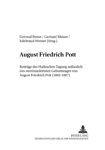 August Friedrich Pott: Beiträge der Halleschen Tagung anlässlich des zweihundertsten Geburtstages von August Friedrich Pott (1802-1887) (Hallesche ... Recherches linguistiques et textuelles)