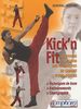 Kick'n fit : quand les arts martiaux rencontrent le fitness : le fitness à partir des techniques de combat pieds-poings