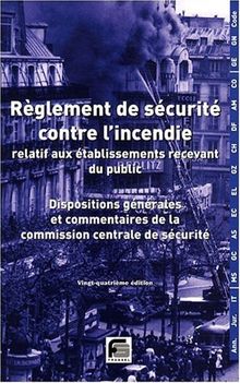 Règlement de sécurité contre l'incendie relatif aux établissements recevant du public : dispositions générales et commentaires officiels : commentaires-jurisprudence