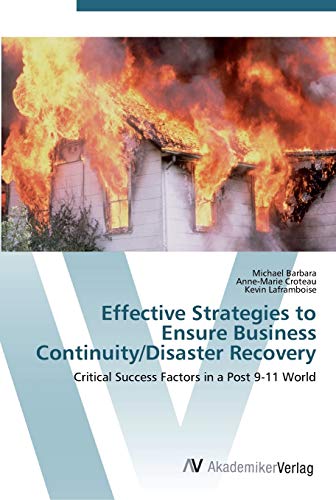 Effective Strategies to Ensure Business Continuity/Disaster Recovery: Critical Success Factors in a Post 9-11 World