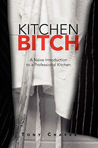 Kitchen Bitch: A Naive Introduction to a Professional Kitchen