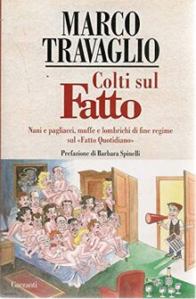 Colti sul Fatto. Nani e pagliacci, muffe e lombrichi di fine regime sul «Fatto Quotidiano»