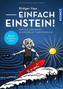 Einfach Einstein!: Geniale Gedanken schwerelos verständlich