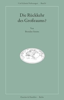 Die Rückkehr des Großraums? (Carl-Schmitt-Vorlesungen)