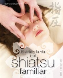 El Arte y la Via del Shiatsu Familiar = The Art and the Family Way Shiatsu (SALUD Y VIDA NATURAL)