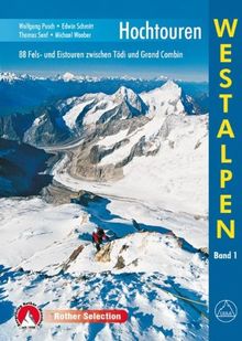 Hochtouren Westalpen. 88 Fels- und Eistouren zwischen Tödi und Grand Combin