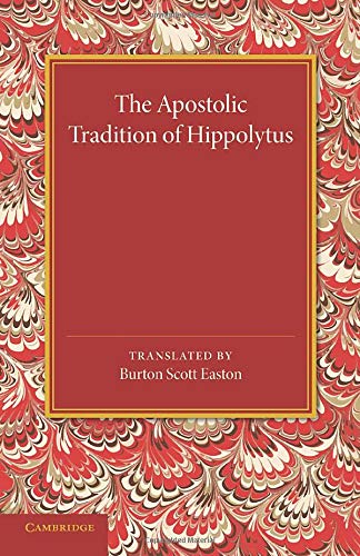 The Apostolic Tradition of Hippolytus