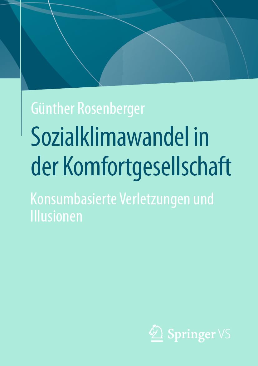 Sozialklimawandel in der Komfortgesellschaft: Konsumbasierte Verletzungen und Illusionen (Kritische Verbraucherforschung)