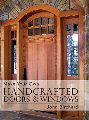 John Birchard Make Your Own Handcrafted Doors & Windows
