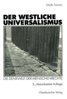 Der westliche Universalismus (Arbeitstitel) . Die Denkwelt der Menschenrechte