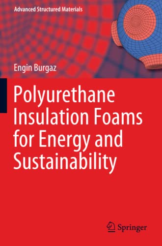 Polyurethane Insulation Foams for Energy and Sustainability (Advanced Structured Materials, Band 111)