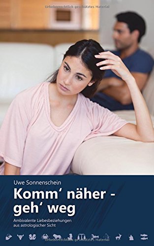 Komm' näher - geh' weg: Ambivalente Liebesbeziehungen aus astrologischer Sicht