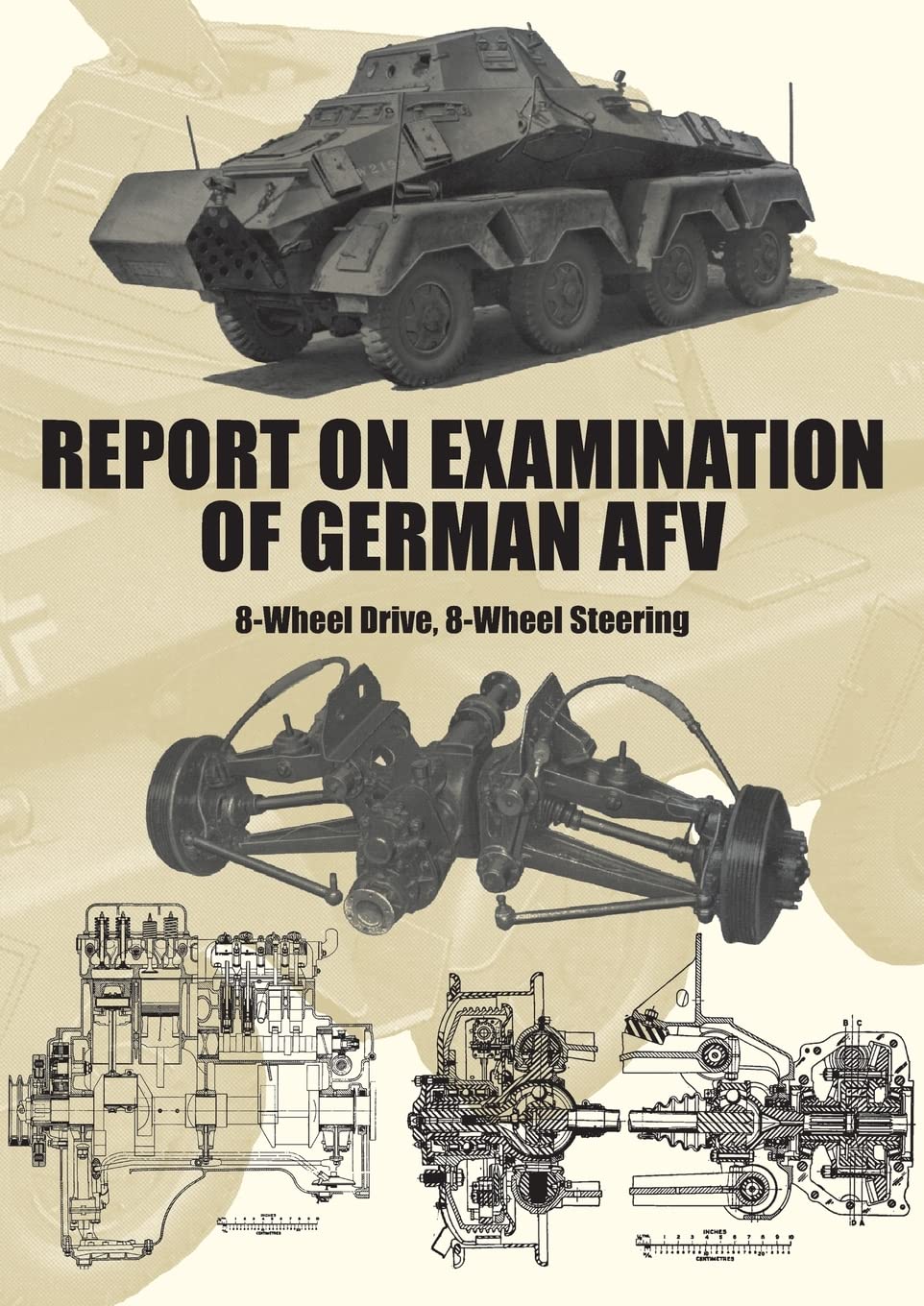 REPORT ON EXAMINATION OF GERMAN AFV: (Schwerer Panzerspähwagen) 8-Wheel Drive, 8-Wheel Steering