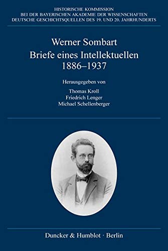 Briefe eines Intellektuellen 1886–1937.: Hrsg. von Thomas Kroll - Friedrich Lenger - Michael Schellenberger (Deutsche Geschichtsquellen des 19. und 20. Jahrhunderts)