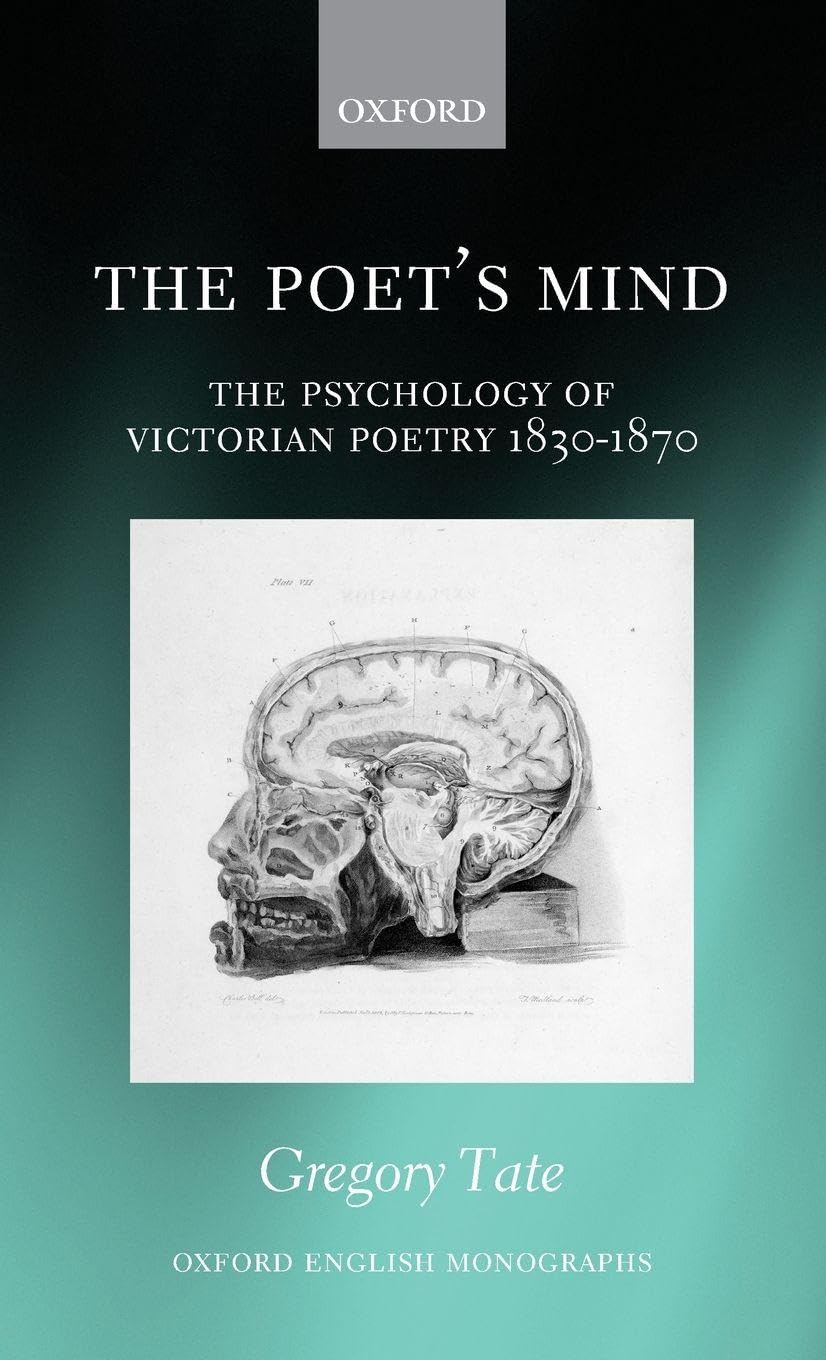Poet's Mind: The Psychology of Victorian Poetry 1830-1870 (Oxford English Monographs)