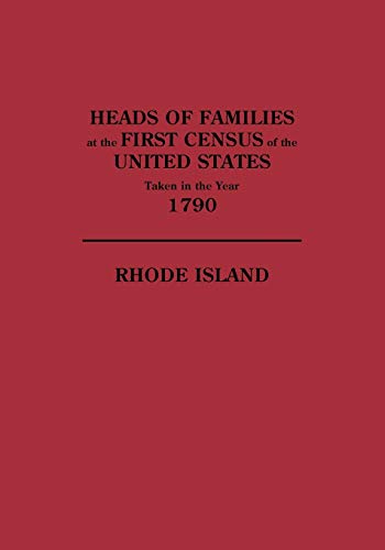 Heads of Families at the First Census of the U. S. Taken in the Year 1790: Rhode Island