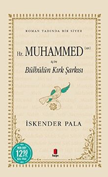 Hz. Muhammed (Sav) İçin Bülbülün Kırk Şarkısı (Midi Boy): Roman Tadında Bir Siyer