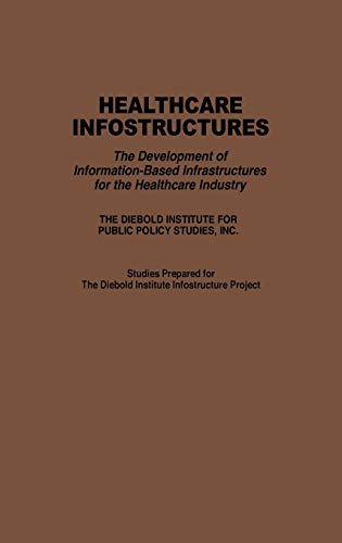 Healthcare Infostructures: The Development of Information-Based Infrastructures for the Healthcare Industry