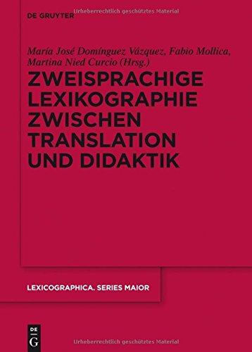 Zweisprachige Lexikographie zwischen Translation und Didaktik (Lexicographica. Series Maior, Band 147)