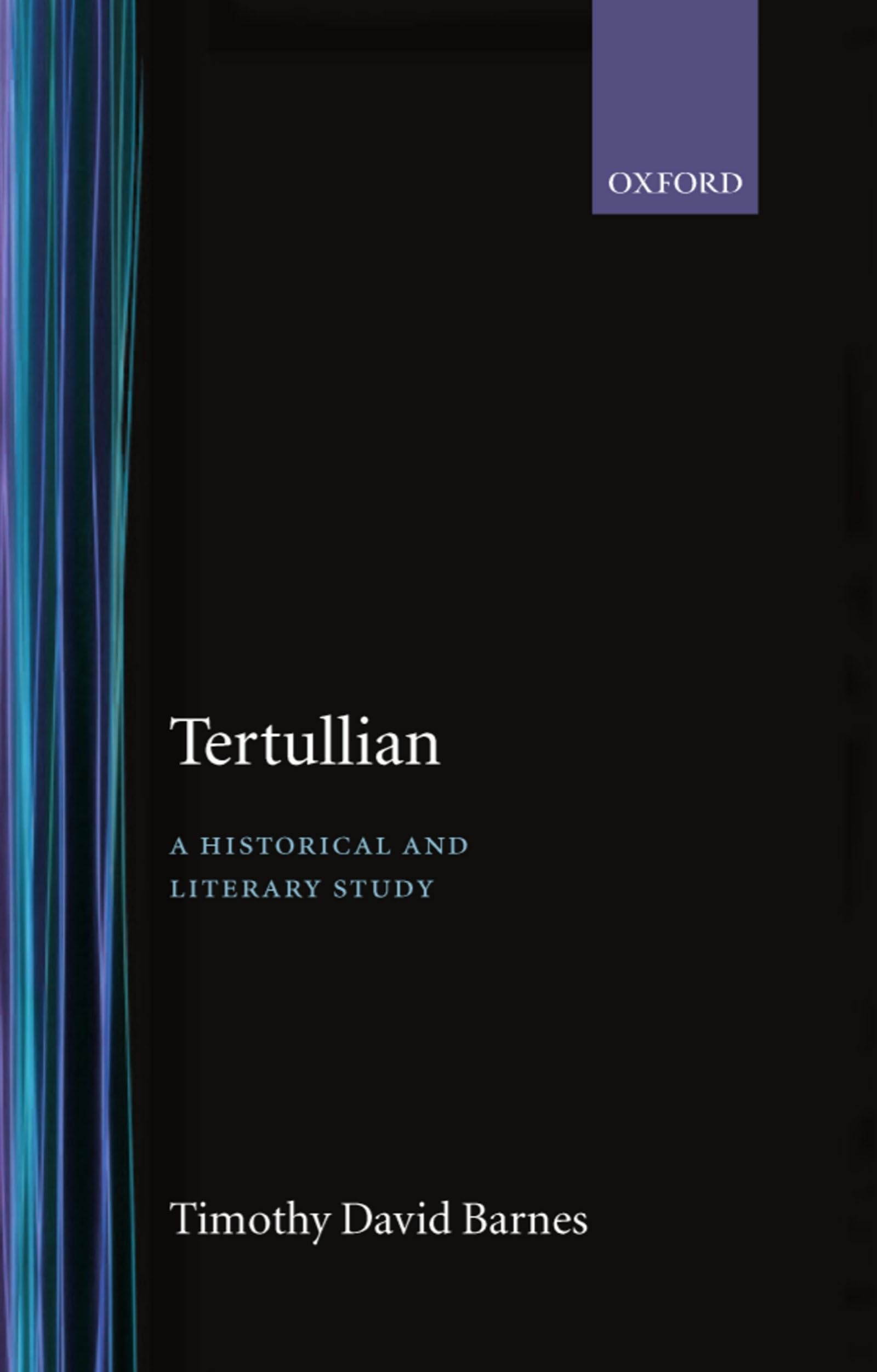 Tertullian: A Historical and Literary Study