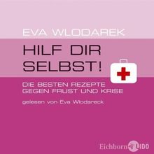 Hilf dir selbst. CD. . Die besten Rezepte gegen Frust und Krise. Autorenlesung