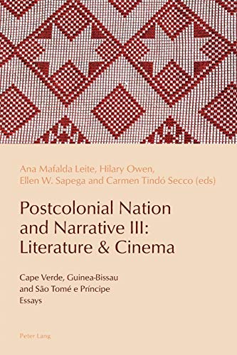 Postcolonial Nation and Narrative III: Literature & Cinema: Cape Verde, Guinea-Bissau and São Tomé e Príncipe (Reconfiguring Identities in the Portuguese-Speaking World, Band 13)