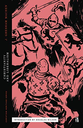 Christianity and Liberalism (Christian Heritage)